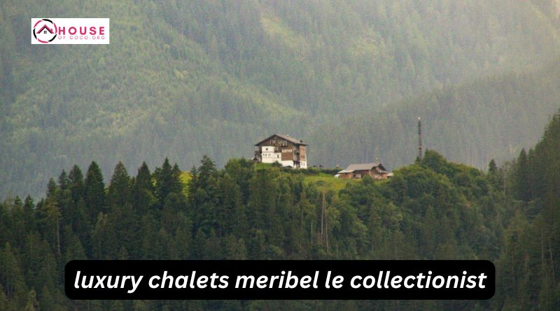 luxury chalets meribel le collectionist
