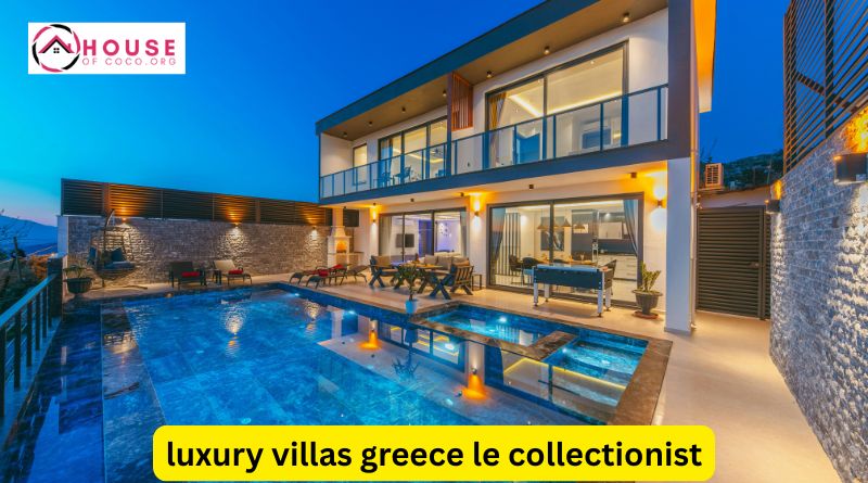 luxury villas greece le collectionist