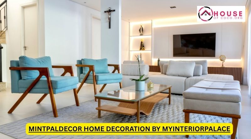 mintpaldecor home decoration by myinteriorpalace